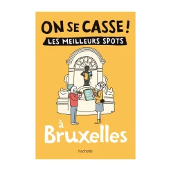 Guide touristique On Se Casse ! Les Meilleurs Spots À Bruxelles