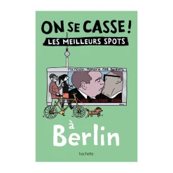 Guide touristique On Se Casse ! Les Meilleurs Spots A Berlin