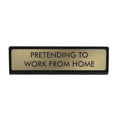 Plaque De Bureau Pretending to work from Home