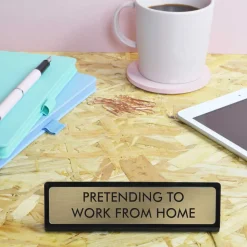 Plaque De Bureau Pretending to work from Home